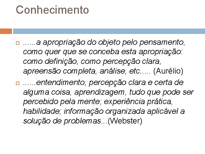 Conhecimento . . . a apropriação do objeto pelo pensamento, como quer que se Conhecimento . . . a apropriação do objeto pelo pensamento, como quer que se