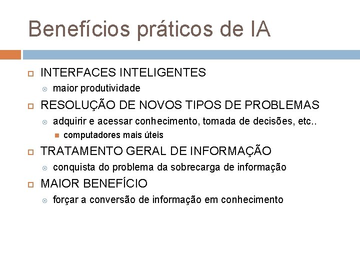 Benefícios práticos de IA INTERFACES INTELIGENTES maior produtividade RESOLUÇÃO DE NOVOS TIPOS DE PROBLEMAS