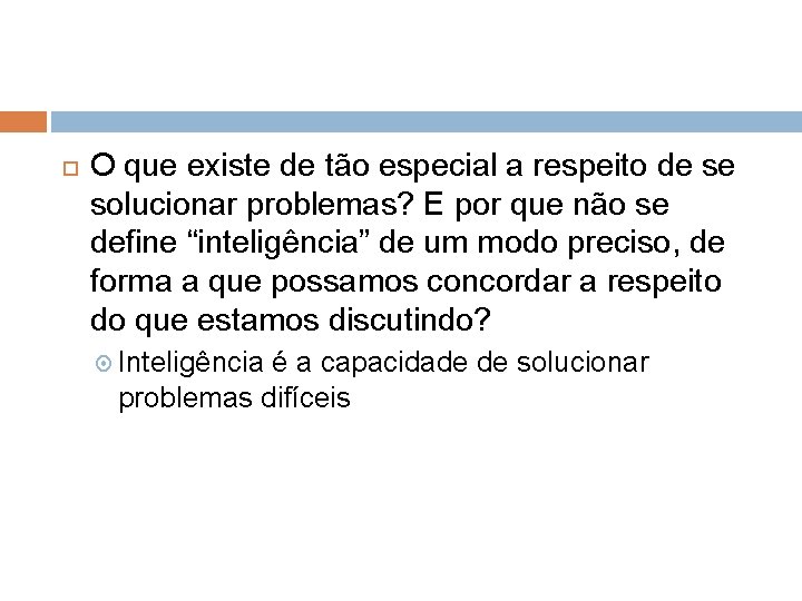  O que existe de tão especial a respeito de se solucionar problemas? E