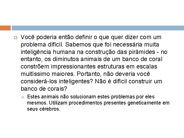  Você poderia então definir o quer dizer com um problema difícil. Sabemos que