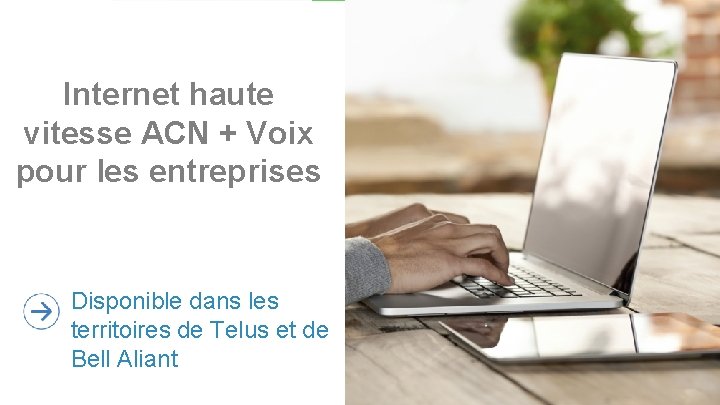 Internet haute vitesse ACN + Voix pour les entreprises Disponible dans les territoires de