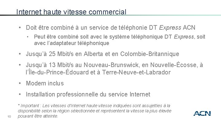 Internet haute vitesse commercial • Doit être combiné à un service de téléphonie DT