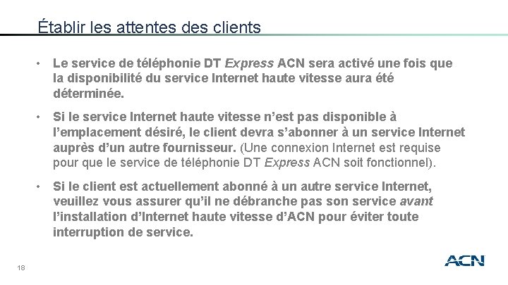 Établir les attentes des clients • Le service de téléphonie DT Express ACN sera