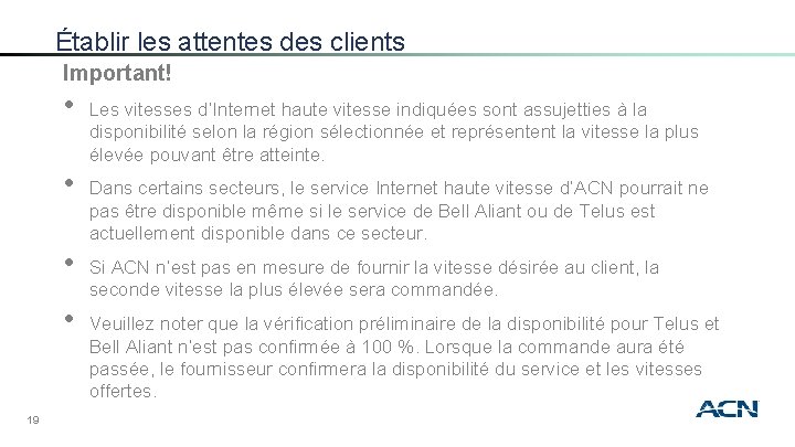 Établir les attentes des clients Important! • • 19 Les vitesses d’Internet haute vitesse