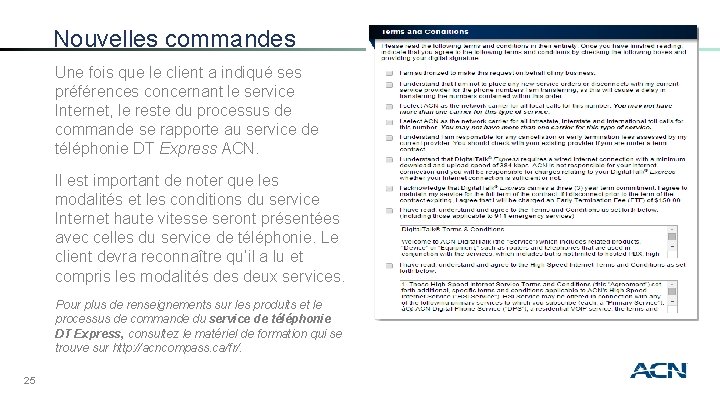 Nouvelles commandes Une fois que le client a indiqué ses préférences concernant le service