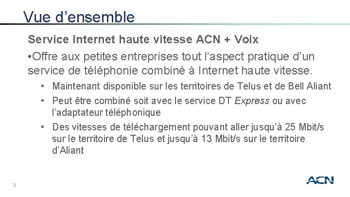 Vue d’ensemble Service Internet haute vitesse ACN + Voix • Offre aux petites entreprises