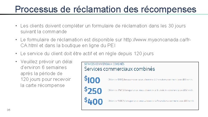 Processus de réclamation des récompenses • Les clients doivent compléter un formulaire de réclamation