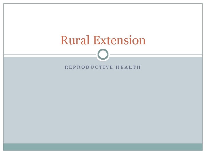 Rural Extension REPRODUCTIVE HEALTH 