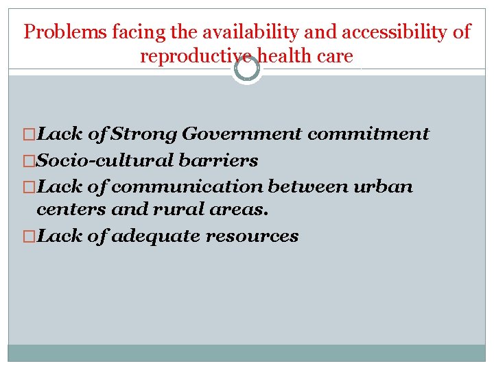 Problems facing the availability and accessibility of reproductive health care �Lack of Strong Government