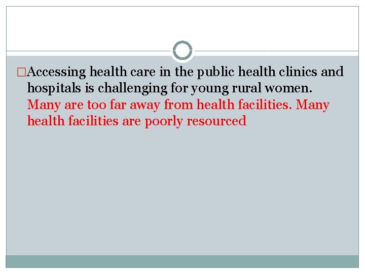 �Accessing health care in the public health clinics and hospitals is challenging for young