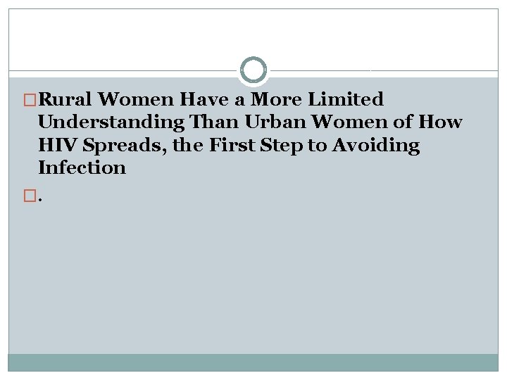 �Rural Women Have a More Limited Understanding Than Urban Women of How HIV Spreads,