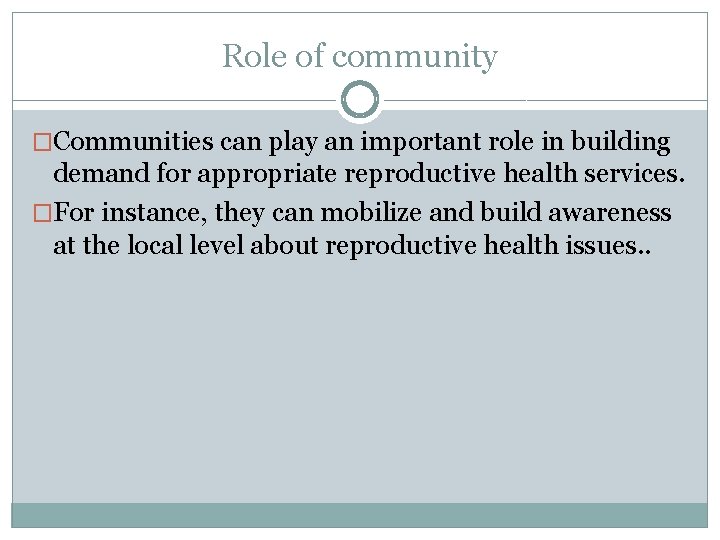 Role of community �Communities can play an important role in building demand for appropriate