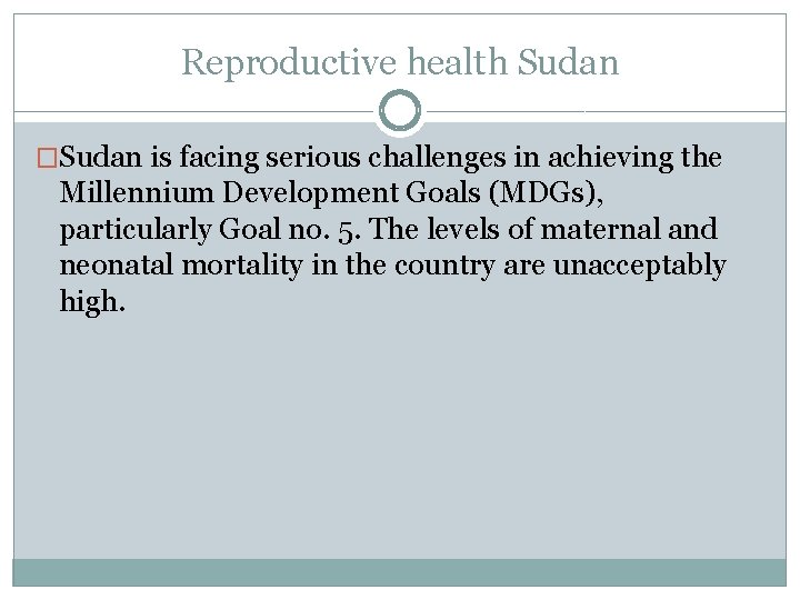 Reproductive health Sudan �Sudan is facing serious challenges in achieving the Millennium Development Goals