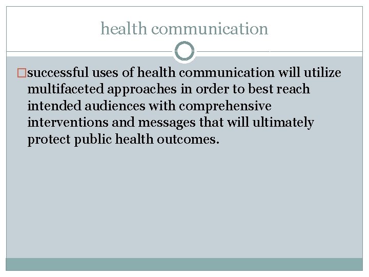 health communication �successful uses of health communication will utilize multifaceted approaches in order to