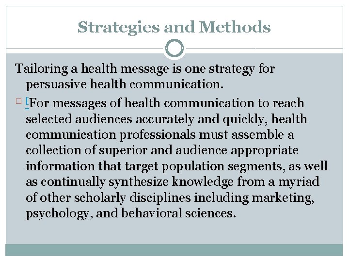 Strategies and Methods Tailoring a health message is one strategy for persuasive health communication.