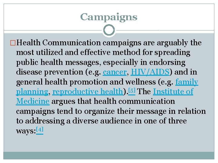 Campaigns �Health Communication campaigns are arguably the most utilized and effective method for spreading