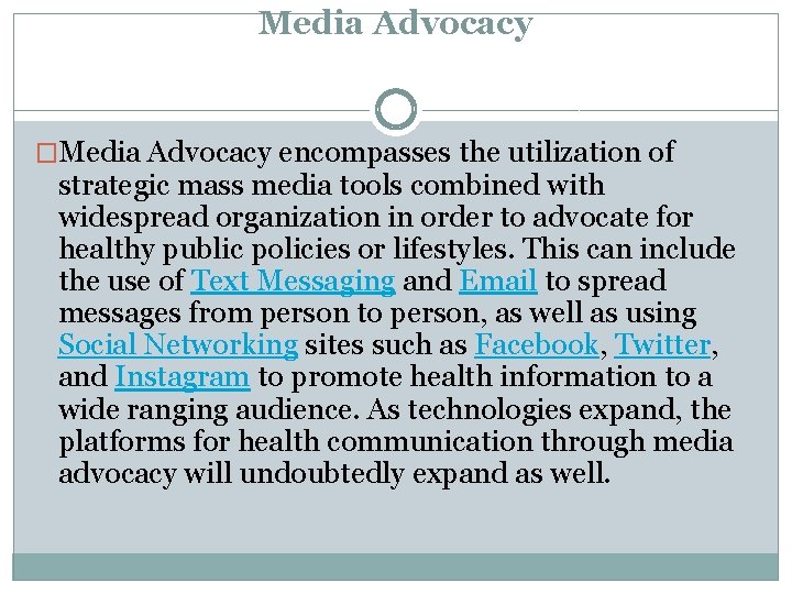 Media Advocacy �Media Advocacy encompasses the utilization of strategic mass media tools combined with