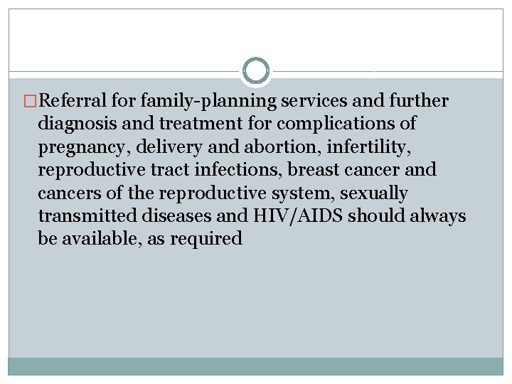 �Referral for family-planning services and further diagnosis and treatment for complications of pregnancy, delivery