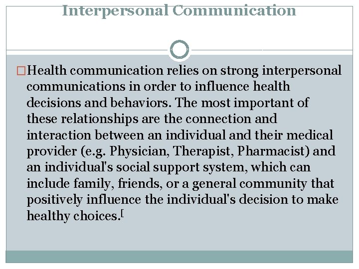 Interpersonal Communication �Health communication relies on strong interpersonal communications in order to influence health