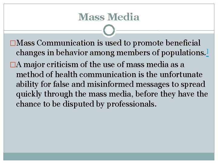 Mass Media �Mass Communication is used to promote beneficial changes in behavior among members