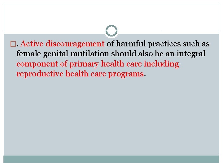 �. Active discouragement of harmful practices such as female genital mutilation should also be
