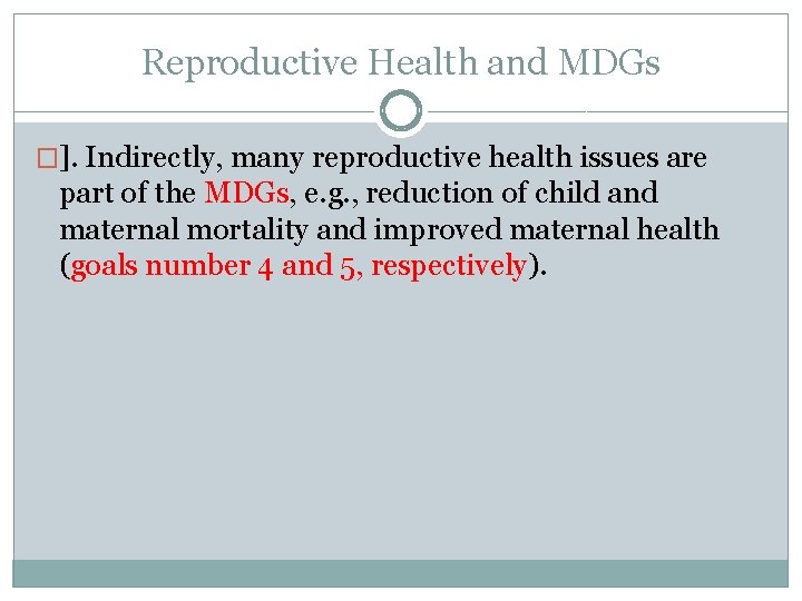 Reproductive Health and MDGs �]. Indirectly, many reproductive health issues are part of the