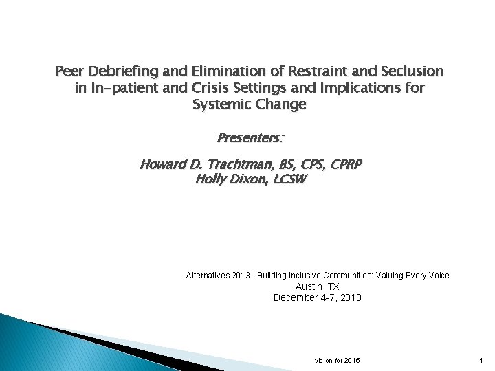 Peer Debriefing and Elimination of Restraint and Seclusion in In-patient and Crisis Settings and