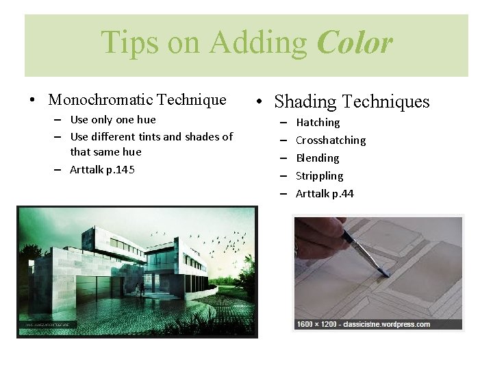 Tips on Adding Color • Monochromatic Technique – Use only one hue – Use