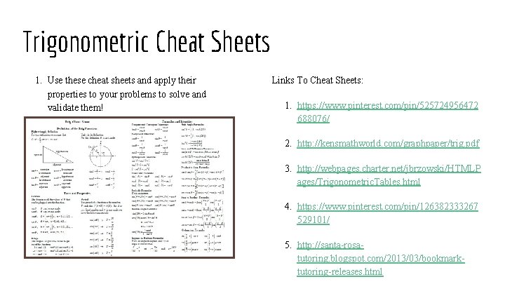 Trigonometric Cheat Sheets 1. Use these cheat sheets and apply their properties to your