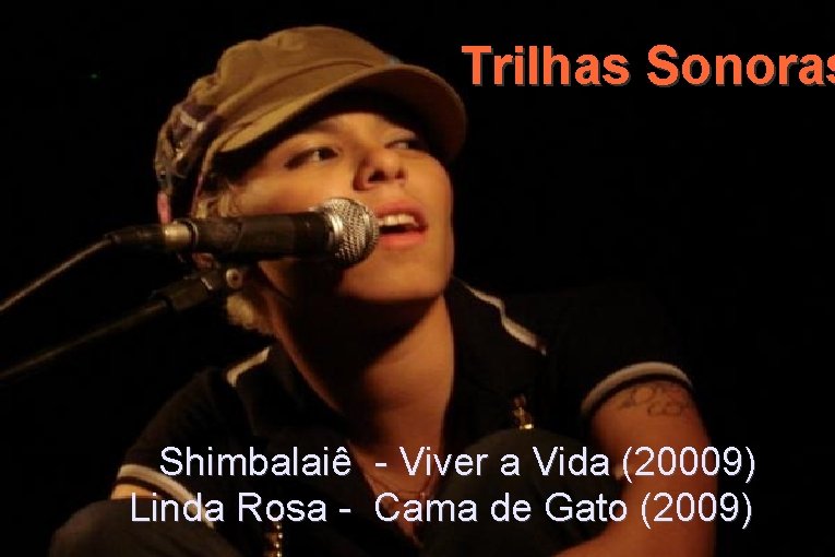 Trilhas Sonoras Shimbalaiê - Viver a Vida (20009) Linda Rosa - Cama de Gato