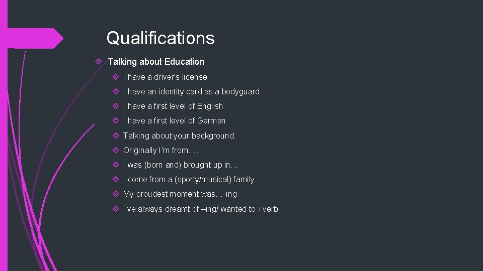 Qualifications Talking about Education I have a driver's license I have an identity card
