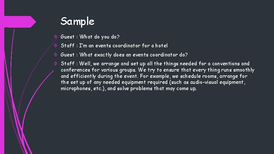 Sample Guest : What do you do? Staff : I’m an events coordinator for
