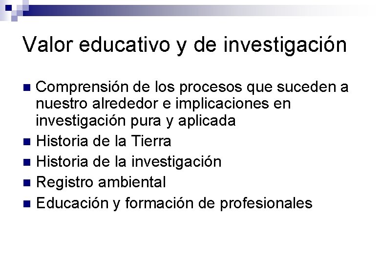 Valor educativo y de investigación Comprensión de los procesos que suceden a nuestro alrededor