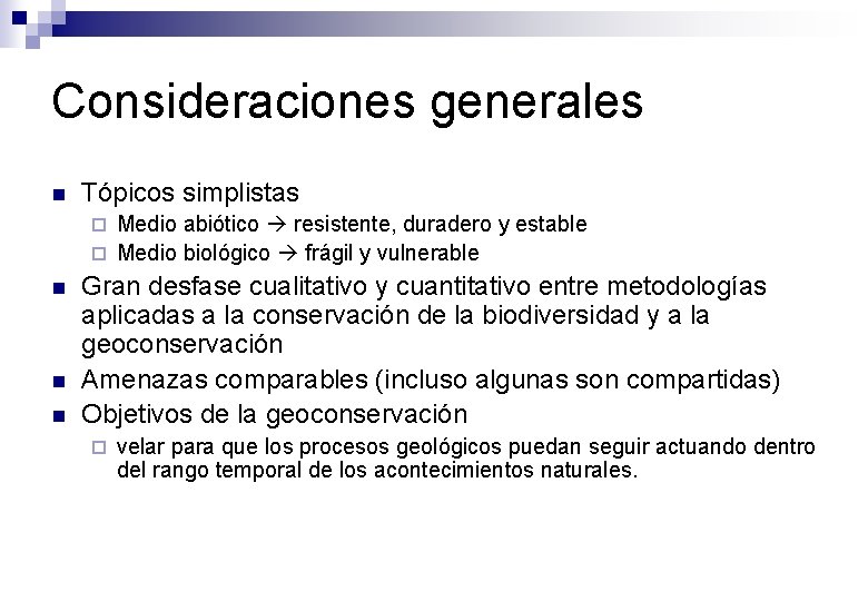 Consideraciones generales n Tópicos simplistas Medio abiótico resistente, duradero y estable ¨ Medio biológico