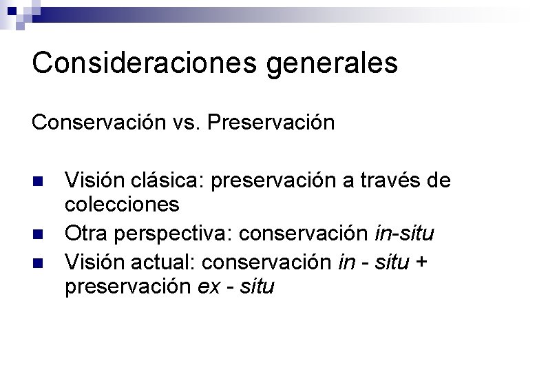 Consideraciones generales Conservación vs. Preservación n Visión clásica: preservación a través de colecciones Otra