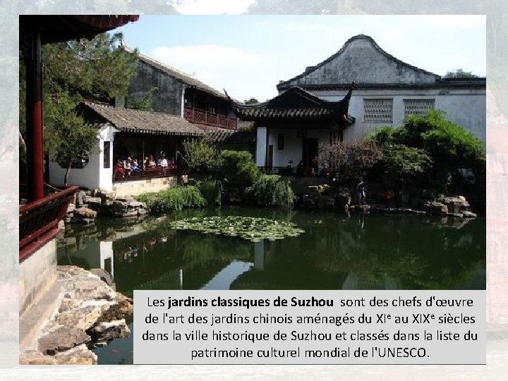 Les jardins classiques de Suzhou sont des chefs d'œuvre de l'art des jardins chinois