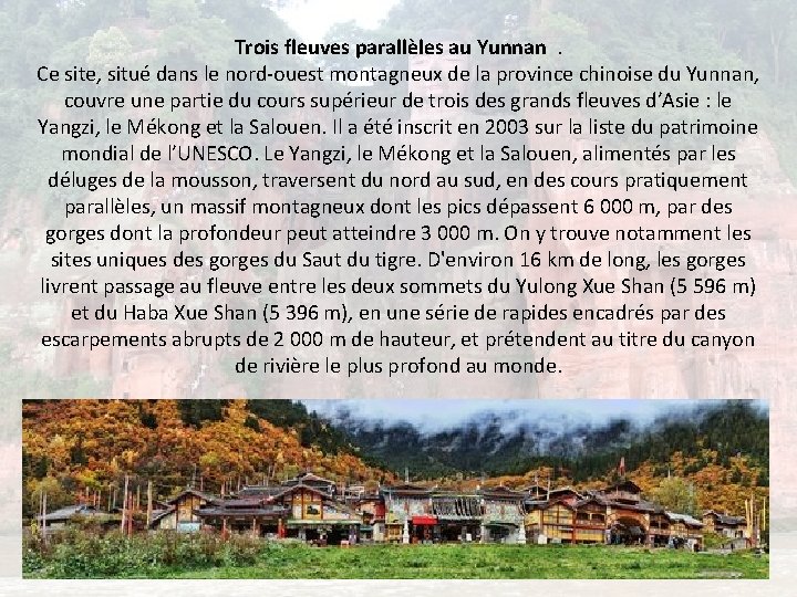 Trois fleuves parallèles au Yunnan. Ce site, situé dans le nord-ouest montagneux de la