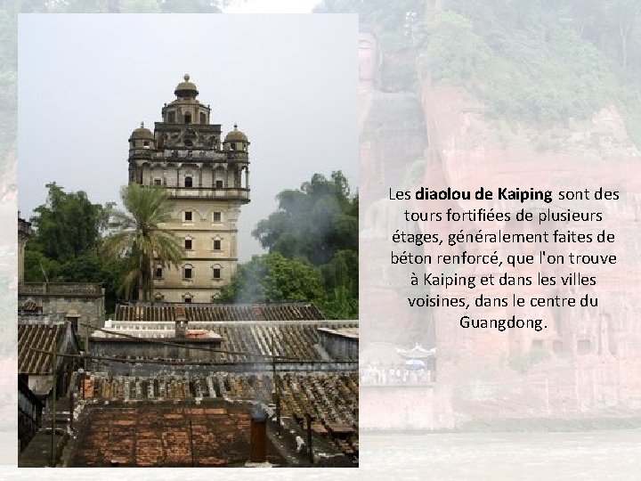 Les diaolou de Kaiping sont des tours fortifiées de plusieurs étages, généralement faites de