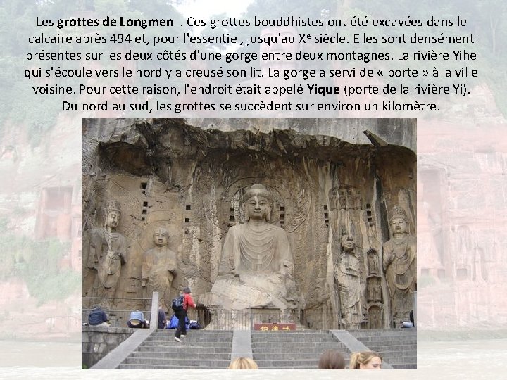 Les grottes de Longmen. Ces grottes bouddhistes ont été excavées dans le calcaire après