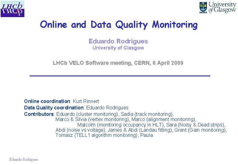 Online and Data Quality Monitoring Eduardo Rodrigues University of Glasgow LHCb VELO Software meeting,