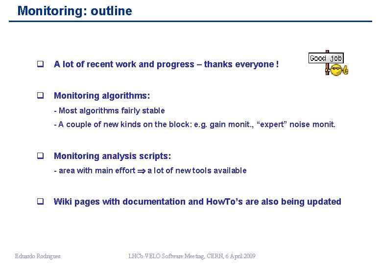 Monitoring: outline q A lot of recent work and progress – thanks everyone !