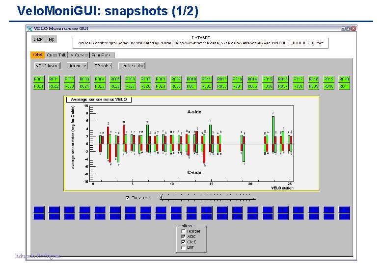 Velo. Moni. GUI: snapshots (1/2) Eduardo Rodrigues LHCb VELO Software Meeting, CERN, 6 April