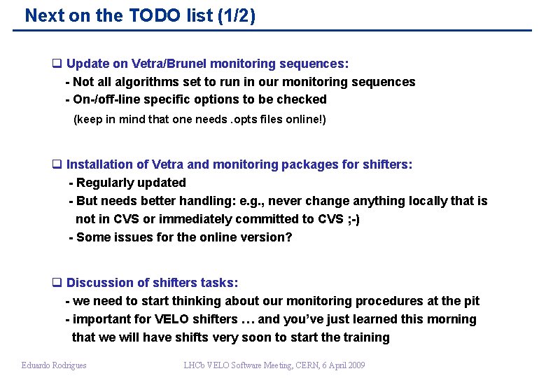 Next on the TODO list (1/2) q Update on Vetra/Brunel monitoring sequences: - Not