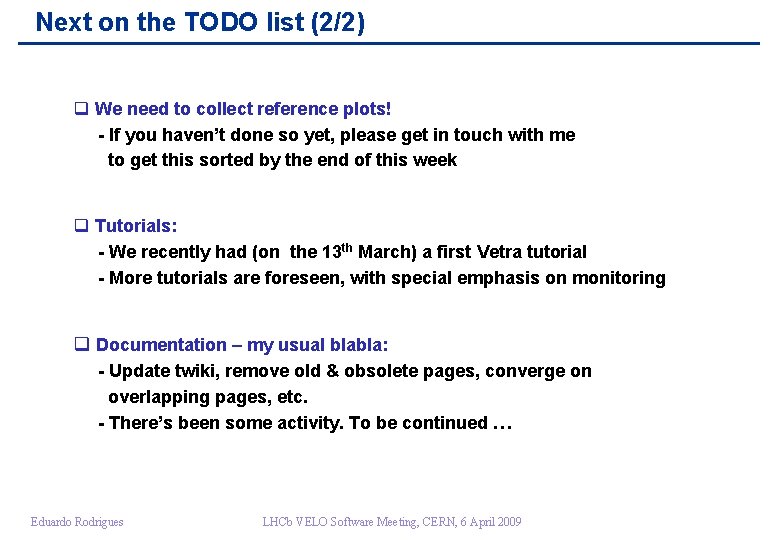 Next on the TODO list (2/2) q We need to collect reference plots! -