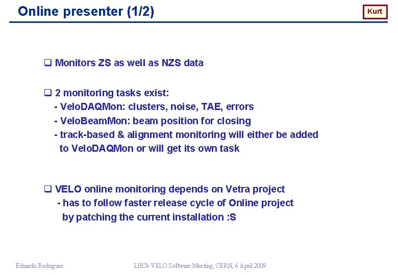 Online presenter (1/2) q Monitors ZS as well as NZS data q 2 monitoring