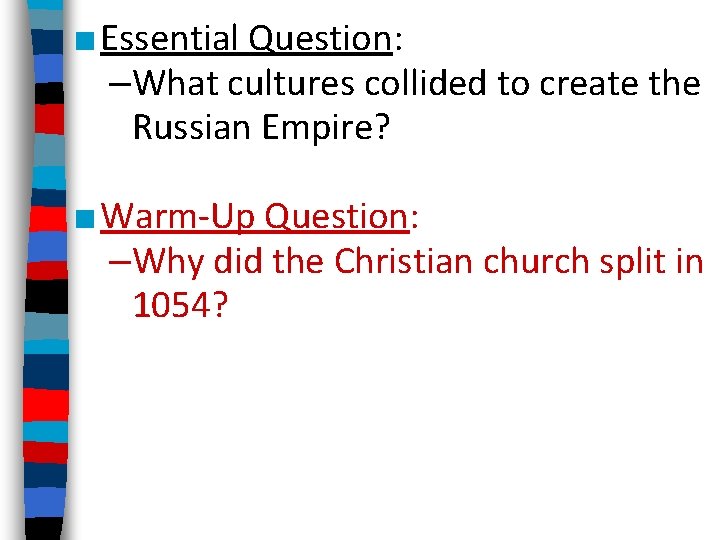 ■ Essential Question: –What cultures collided to create the Russian Empire? ■ Warm-Up Question: