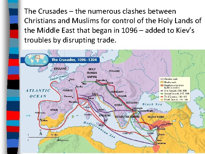 The Crusades – the numerous clashes between Christians and Muslims for control of the