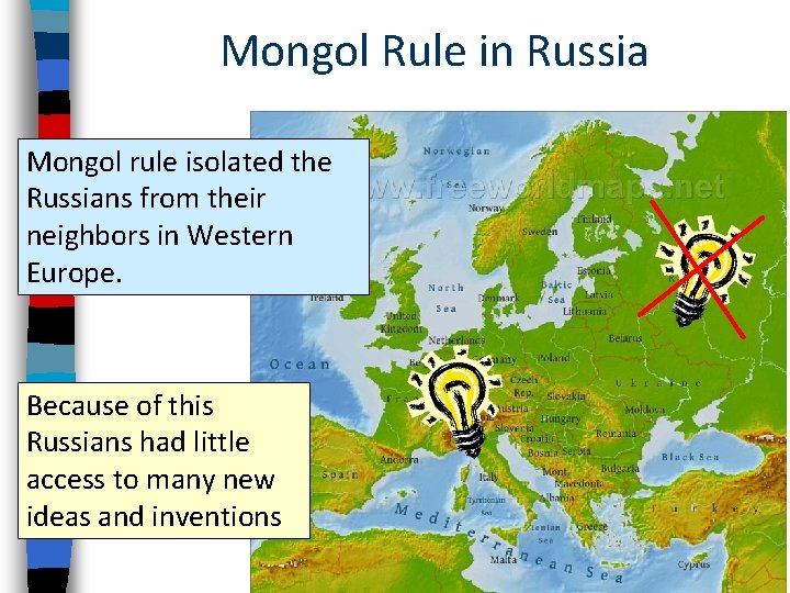 Mongol Rule in Russia Mongol rule isolated the Russians from their neighbors in Western