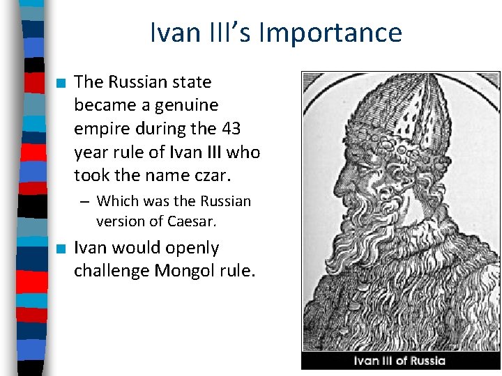 Ivan III’s Importance ■ The Russian state became a genuine empire during the 43