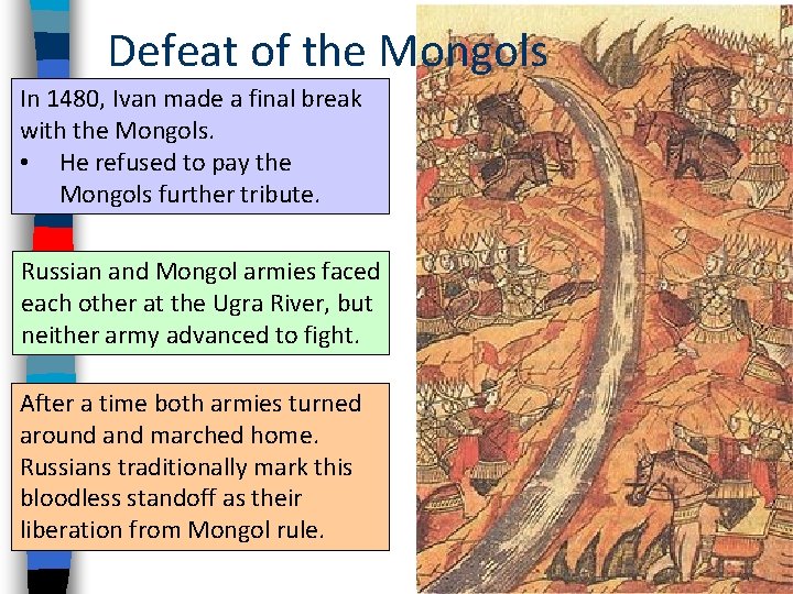 Defeat of the Mongols In 1480, Ivan made a final break with the Mongols.